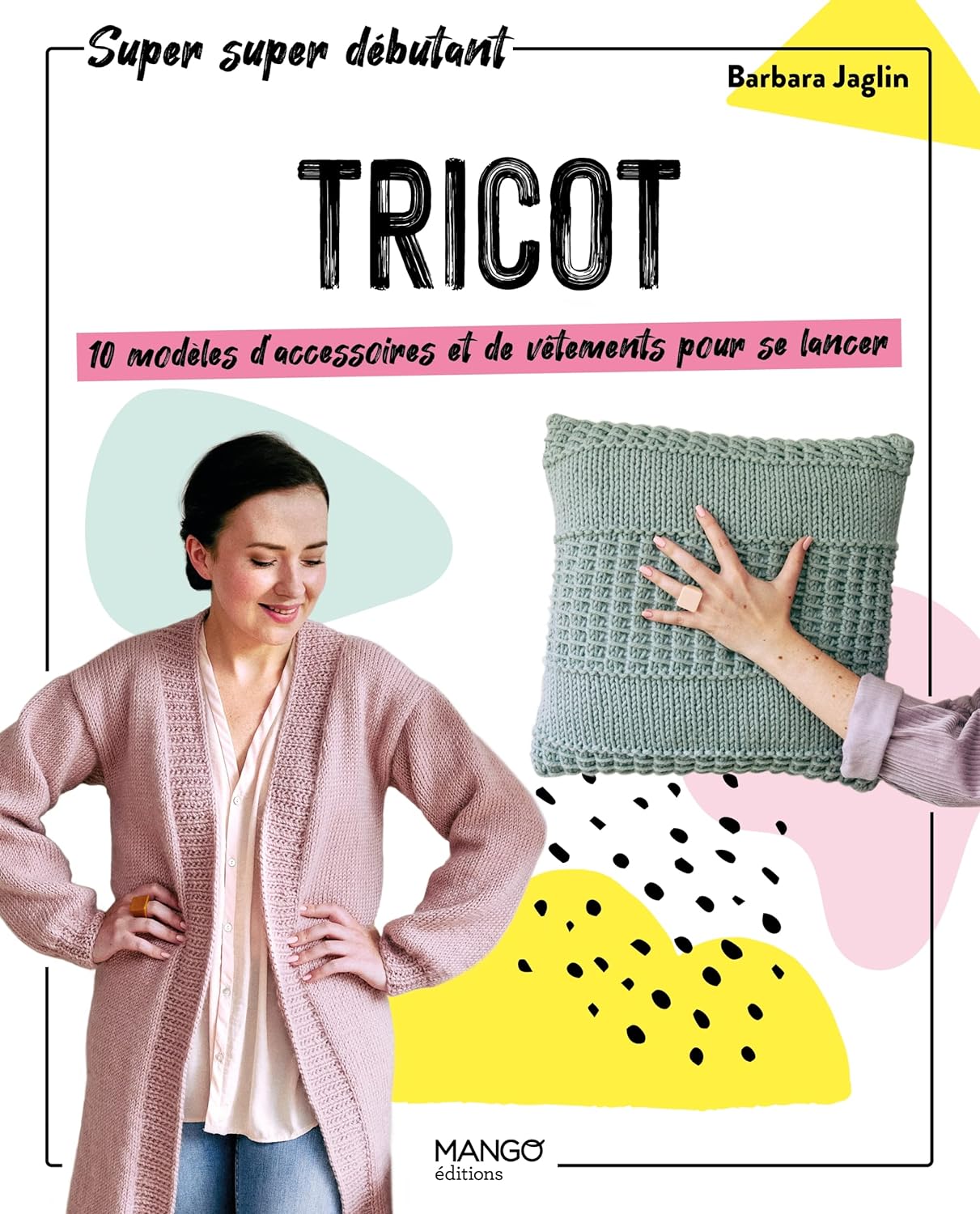 Tricot : 10 Modèles d'Accessoires et de Vêtements pour se lancer